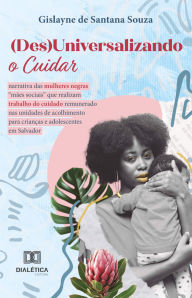 Title: (Des)Universalizando o Cuidar: narrativa das mulheres negras 