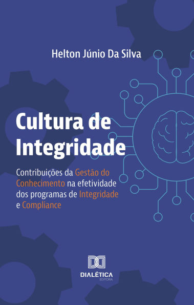Cultura de Integridade: contribuições da Gestão do Conhecimento na efetividade dos programas de integridade e compliance