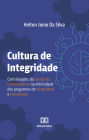Cultura de Integridade: contribuições da Gestão do Conhecimento na efetividade dos programas de integridade e compliance