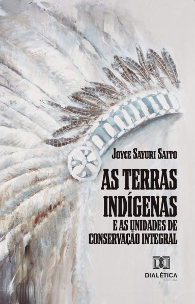 As Terras Indígenas e as Unidades de Conservação Integral