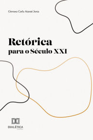 Title: Retórica para o Século XXI, Author: Giovana Carla Atarasi Jur