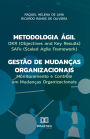 Metodologia Ágil - Gestão de Mudanças Organizacionais: OKR (Objectives and Key Results), SAFe (Scaled Agile Framework) e Monitoramento e Controle em Mudanças Organizacionais