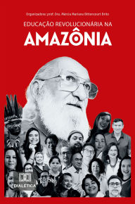 Title: Educação revolucionária na Amazônia, Author: Márcia Mariana Bittencourt Brito