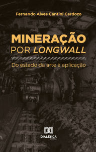 Title: Mineração por Longwall: do estado da arte à aplicação, Author: Fernando Alves Cantini Cardozo