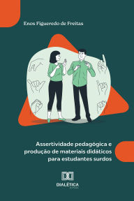 Title: Assertividade pedagógica e produção de materiais didáticos para estudantes surdos, Author: Enos Figueredo de Freitas