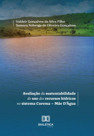 Title: Avaliação da sustentabilidade do uso dos recursos hídricos no sistema Curema: - Mãe D'Água, Author: Valdeir Gonçalves da Silva Filho