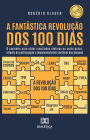 A Fantástica Revolução dos 100 dias: o caminho para obter resultados efetivos no curto prazo, através da participação e desenvolvimento contínuo das pessoas