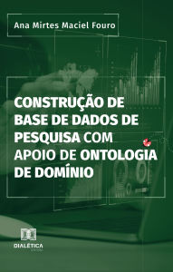 Title: Construção de Base de Dados de Pesquisa com Apoio de Ontologia de Domínio, Author: Ana Mirtes Maciel Fouro