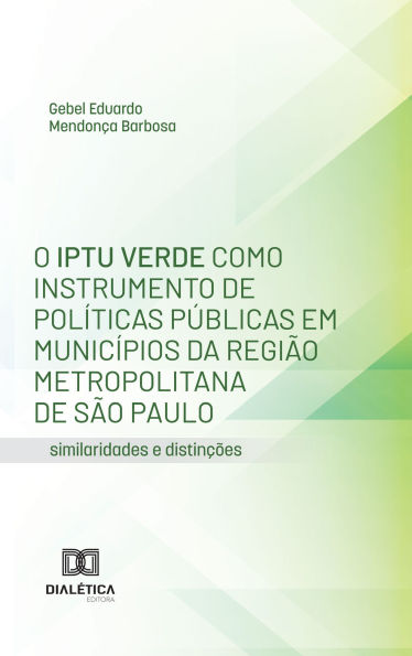 O IPTU Verde como Instrumento de Políticas Públicas em Municípios da Região Metropolitana de São Paulo: similaridades e distinções