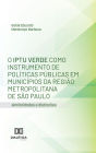O IPTU Verde como Instrumento de Políticas Públicas em Municípios da Região Metropolitana de São Paulo: similaridades e distinções