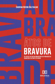 Title: Atos de bravura: os vieses da discricionariedade na promoção de bombeiras em Santa Catarina, Author: Sabrina Nerón Balthazar