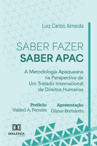 Title: Saber Fazer Saber APAC: A Metodologia Apaqueana na Perspectiva de Um Tratado Internacional de Direitos Humanos, Author: Luiz Almeida