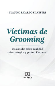 Title: Víctimas de Grooming: Un estudio sobre realidad criminológica y protección penal, Author: Claudio Ricardo Silvestri