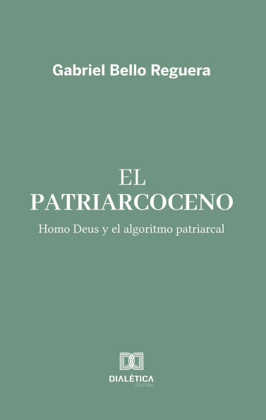 El Patriarcoceno: Homo Deus y el algoritmo patriarcal
