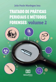 Title: Tratado de Práticas Periciais e Métodos Forenses: Volume 2, Author: João Paulo Mardegan Issa