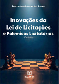 Title: Inovações da Lei de Licitações e Polêmicas Licitatórias: 4a edição, Author: Laércio José Loureiro dos Santos