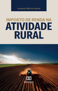 Title: Imposto de Renda na Atividade Rural, Author: Leonardo Amaral