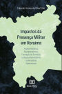 Impactos da Presença Militar em Roraima: Análise Histórica, Socioeconômica, Formação de Fronteira e Desenvolvimentismo na Amazônia Setentrional