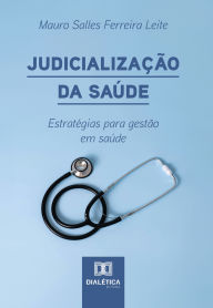 Title: Judicialização da Saúde: Estratégias para gestão em saúde, Author: Mauro Salles Ferreira Leite
