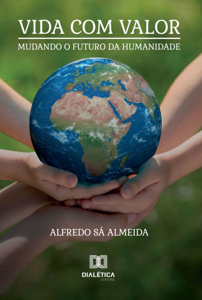 Vida com Valor: Mudando o Futuro da Humanidade