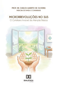 Title: Microrrevoluções no SUS: O Cotidiano Invisível da Atenção Básica, Author: Prof. Dr. Carlos Alberto de Oliveira
