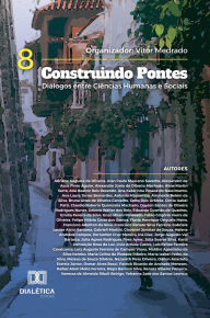 Title: Construindo Pontes: Diálogos entre Ciências Humanas e Sociais - Volume 8, Author: Vitor Medrado