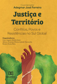 Title: Justiça e Território: Conflitos, Povos e Resistências no Sul Global, Author: Adegmar José Ferreira