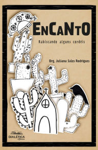 Title: Encanto: rabiscando alguns cordéis, Author: Juliana Sales Rodrigues