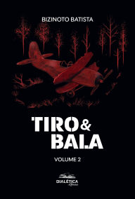 Title: Tiro & Bala: Volume 2, Author: Bizinoto Batista