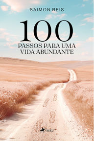 Title: 100 Passos para uma Vida Abundante, Author: Saimon Reis