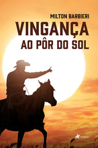 Title: Vingança ao pôr do sol, Author: Milton Barbieri