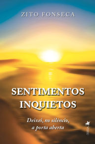 Title: Sentimentos Inquietos: Deixei, no silêncio, a porta aberta, Author: Zito Fonseca