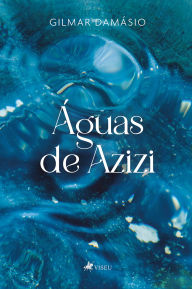 Title: Águas de Azizi, Author: Gilmar Damásio