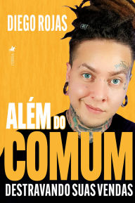 Title: Além do comum: Destravando suas vendas, Author: Diego Rojas