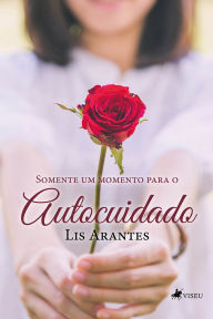 Title: Somente um momento para o autocuidado, Author: Lis Arantes