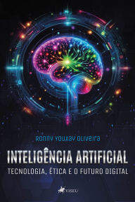 Title: Inteligência Artificial: Tecnologia, Ética e o Futuro Digital, Author: Ronny Youxay Oliveira