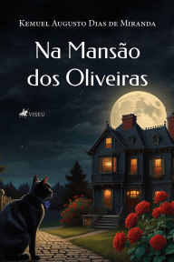 Title: Na Mansão dos Oliveiras, Author: Kemuel Augusto Dias de Miranda