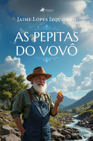Title: AS PEPITAS DO VOVÔ, Author: Jaime Lopes Izquierdo