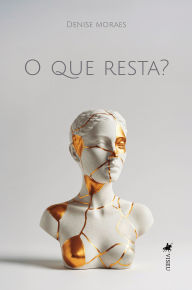 Title: O que resta?, Author: Denise Moraes