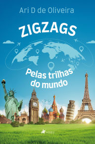 Title: Zigzags: Pelas trilhas do mundo, Author: Ari D de Oliveira
