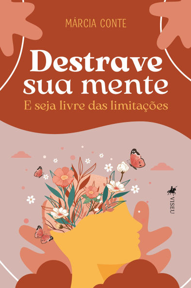 Destrave sua Mente: E Seja Livre das Limitações