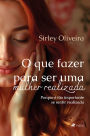 O que Fazer para Ser uma Mulher Realizada: Porque é tão Importante se Sentir Realizada
