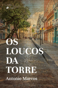 Title: Os loucos da torre, Author: Antonio Marcos