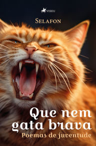 Title: Que nem gata brava: Poemas de juventude, Author: Selafon