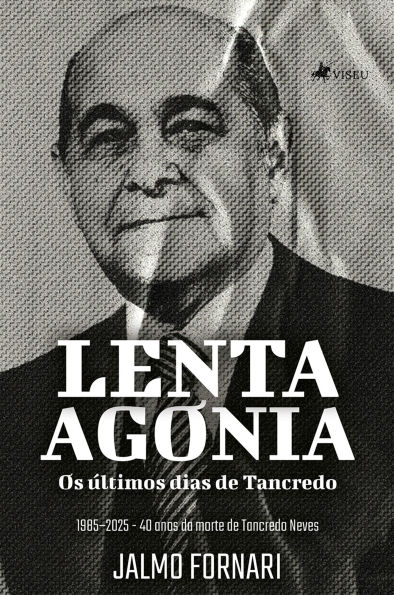Lenta Agonia: Os últimos dias de Tancredo