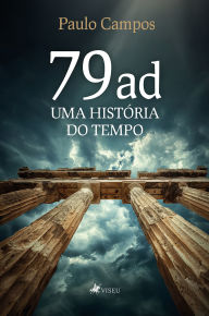 Title: 79 ad, Uma História do Tempo, Author: Paulo Campos