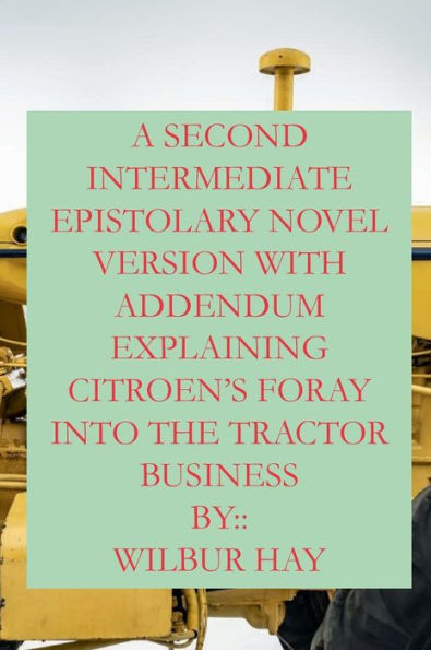A Second Intermediate Epistolary Novel: Version Explaining Citroen's Foray Into The Tractor Business