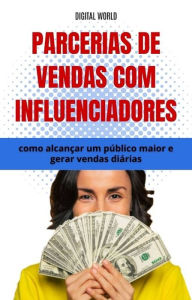 Title: Parcerias de vendas com influenciadores - como alcançar um público maior e gerar vendas diárias, Author: Digital World