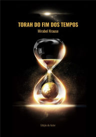 Title: Torah Do Fim Dos Tempos, Author: Mirabel Krause
