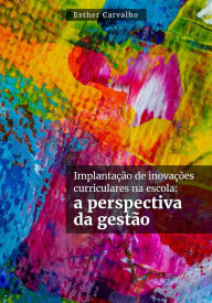 Title: Implantação de inovações curriculares na escola: a perspectiva da gestão, Author: Carvalho auhtor